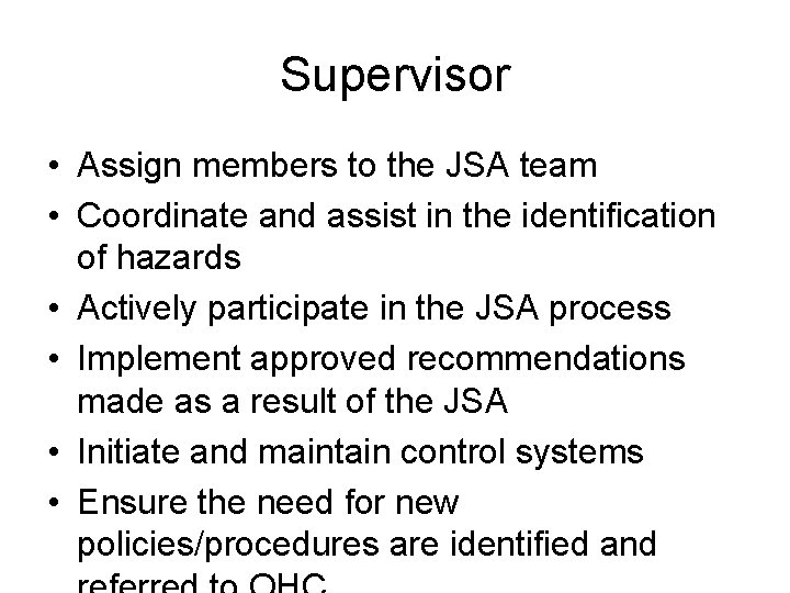 Supervisor • Assign members to the JSA team • Coordinate and assist in the