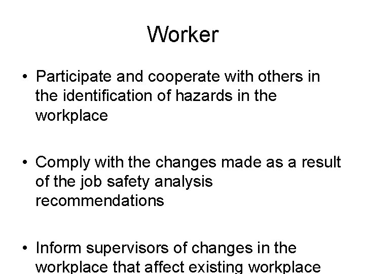 Worker • Participate and cooperate with others in the identification of hazards in the