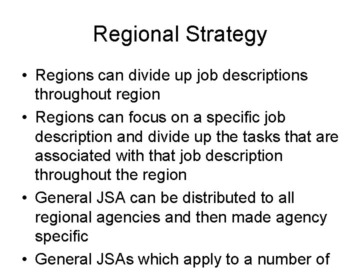 Regional Strategy • Regions can divide up job descriptions throughout region • Regions can