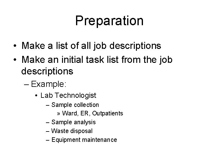 Preparation • Make a list of all job descriptions • Make an initial task