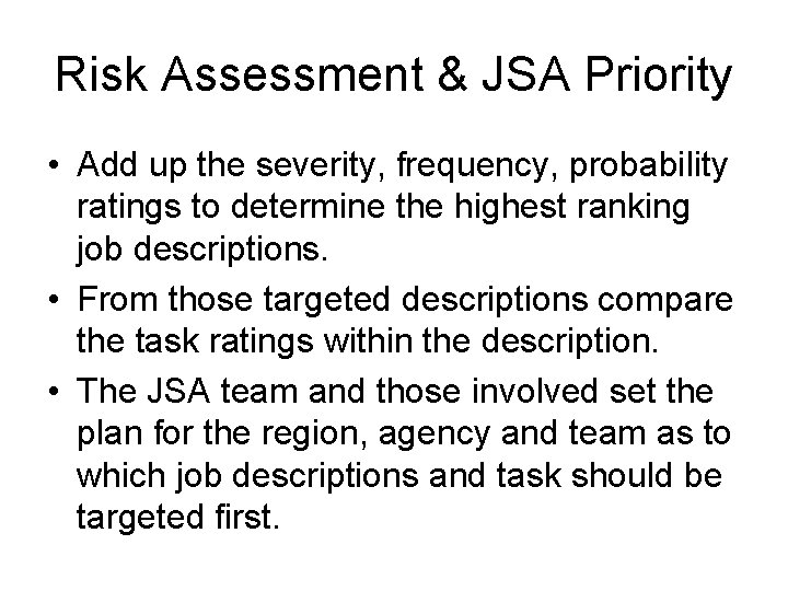 Risk Assessment & JSA Priority • Add up the severity, frequency, probability ratings to