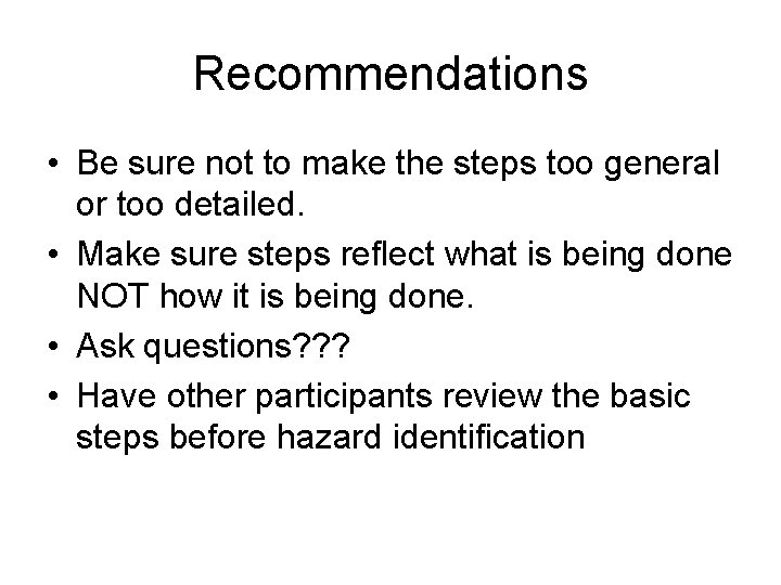 Recommendations • Be sure not to make the steps too general or too detailed.