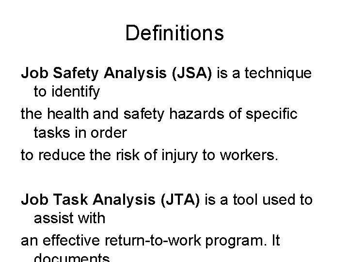 Definitions Job Safety Analysis (JSA) is a technique to identify the health and safety