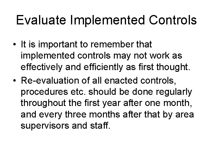 Evaluate Implemented Controls • It is important to remember that implemented controls may not