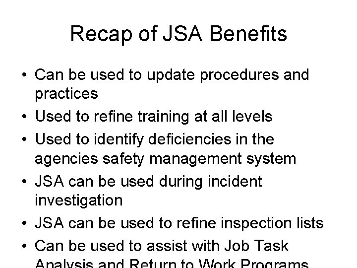 Recap of JSA Benefits • Can be used to update procedures and practices •