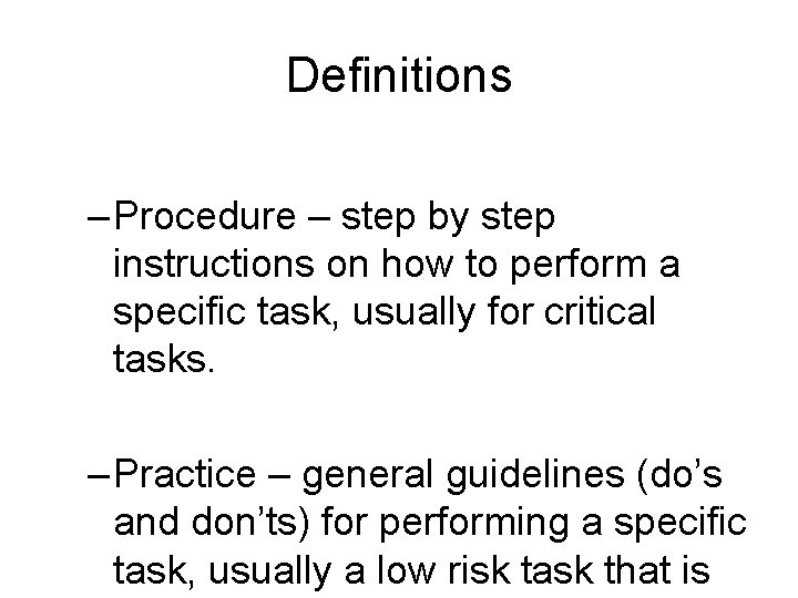 Definitions – Procedure – step by step instructions on how to perform a specific