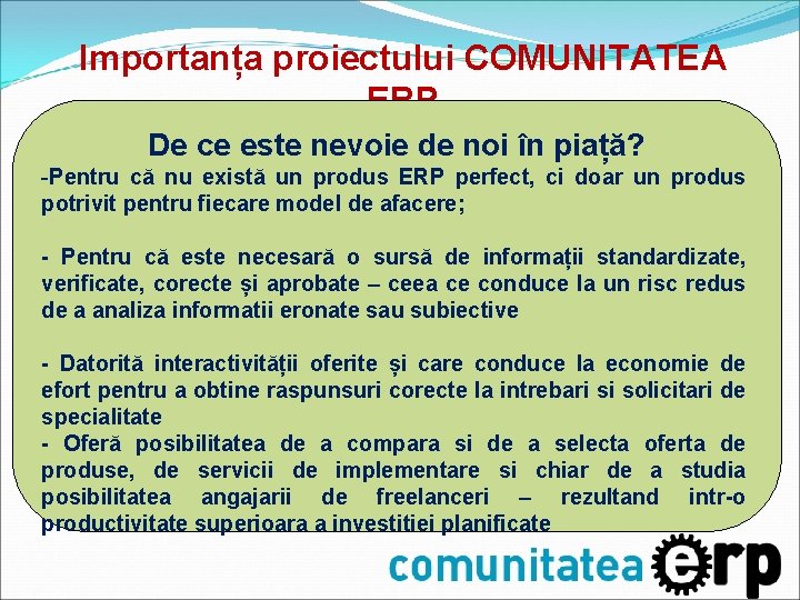 Importanța proiectului COMUNITATEA ERP De ce este nevoie de noi în piață? -Pentru că Importanța proiectului COMUNITATEA ERP De ce este nevoie de noi în piață? -Pentru că