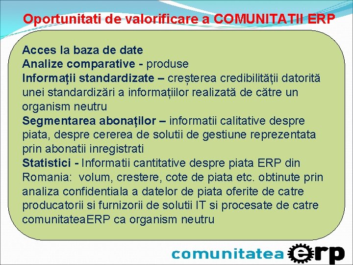 Oportunitati de valorificare a COMUNITATII ERP Acces la baza de date Analize comparative - Oportunitati de valorificare a COMUNITATII ERP Acces la baza de date Analize comparative -
