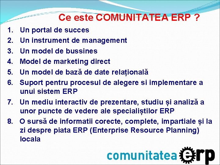 Ce este COMUNITATEA ERP ? 1. 2. 3. 4. 5. 6. Un portal de Ce este COMUNITATEA ERP ? 1. 2. 3. 4. 5. 6. Un portal de