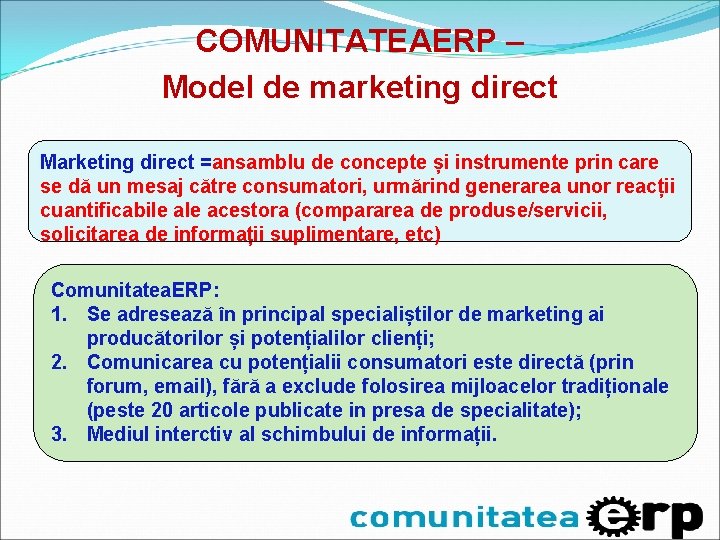 COMUNITATEAERP – Model de marketing direct Marketing direct =ansamblu de concepte și instrumente prin COMUNITATEAERP – Model de marketing direct Marketing direct =ansamblu de concepte și instrumente prin