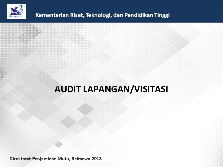 AUDIT LAPANGAN/VISITASI Direktorat Penjaminan Mutu, Belmawa 2018 