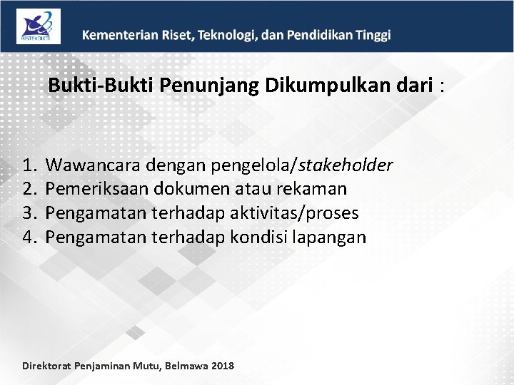 Bukti-Bukti Penunjang Dikumpulkan dari : 1. 2. 3. 4. Wawancara dengan pengelola/stakeholder Pemeriksaan dokumen