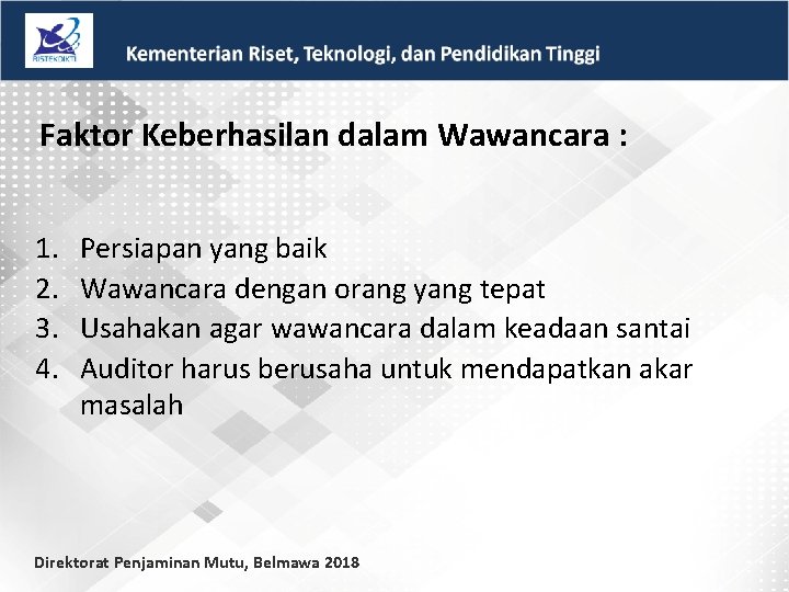  Faktor Keberhasilan dalam Wawancara : 1. 2. 3. 4. Persiapan yang baik Wawancara