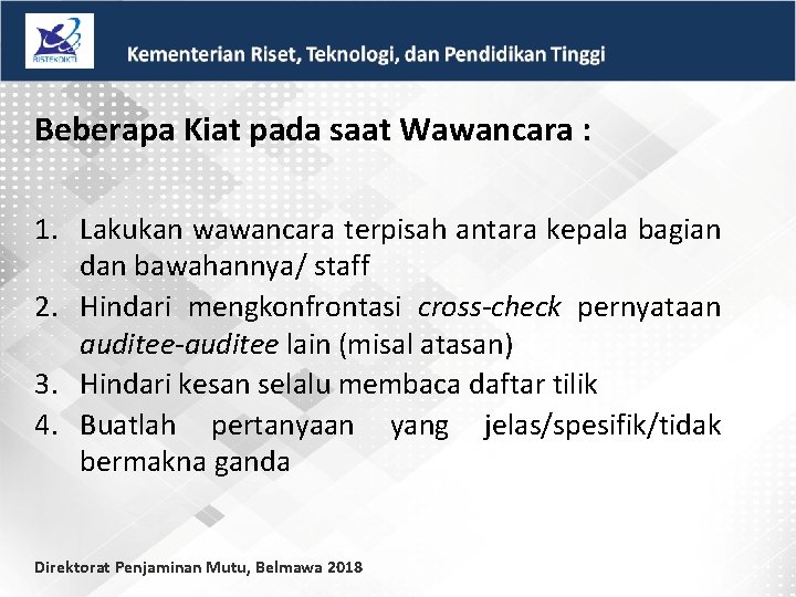 Beberapa Kiat pada saat Wawancara : 1. Lakukan wawancara terpisah antara kepala bagian dan