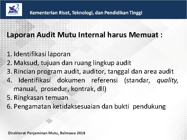 Laporan Audit Mutu Internal harus Memuat : 1. Identifikasi laporan 2. Maksud, tujuan dan