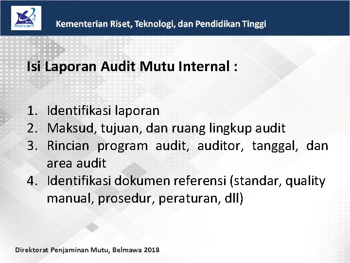 Isi Laporan Audit Mutu Internal : 1. Identifikasi laporan 2. Maksud, tujuan, dan ruang