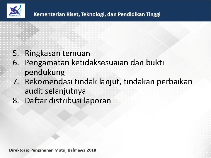 5. Ringkasan temuan 6. Pengamatan ketidaksesuaian dan bukti pendukung 7. Rekomendasi tindak lanjut, tindakan