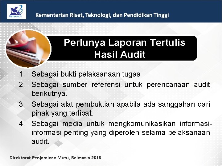 Perlunya Laporan Tertulis Hasil Audit 1. Sebagai bukti pelaksanaan tugas 2. Sebagai sumber referensi