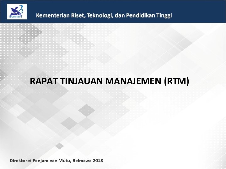 RAPAT TINJAUAN MANAJEMEN (RTM) Direktorat Penjaminan Mutu, Belmawa 2018 