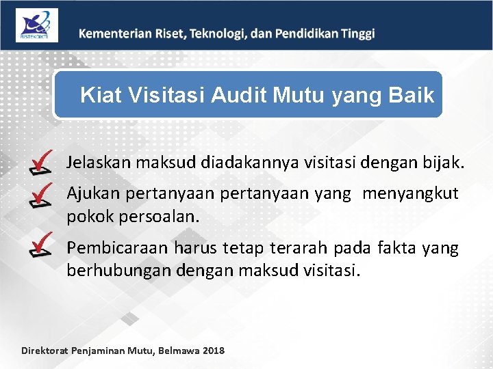 Kiat Visitasi Audit Mutu yang Baik Jelaskan maksud diadakannya visitasi dengan bijak. Ajukan pertanyaan