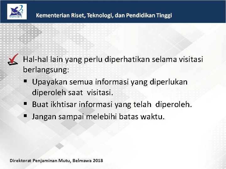 Hal-hal lain yang perlu diperhatikan selama visitasi berlangsung: § Upayakan semua informasi yang diperlukan