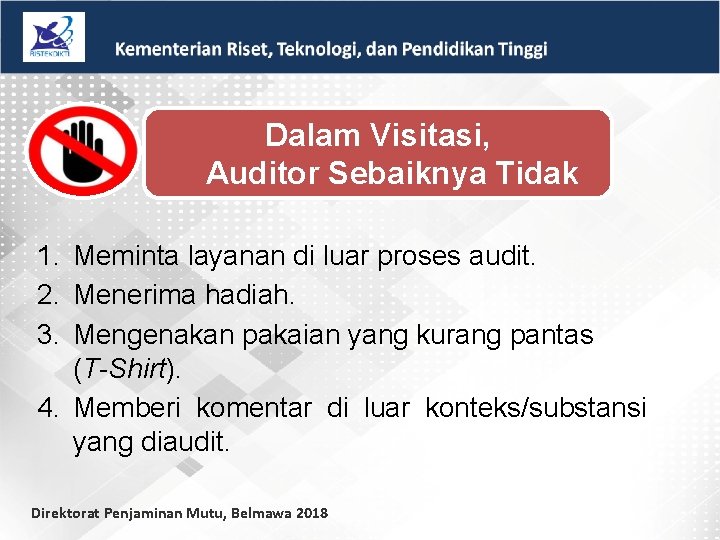Dalam Visitasi, Auditor Sebaiknya Tidak 1. Meminta layanan di luar proses audit. 2. Menerima