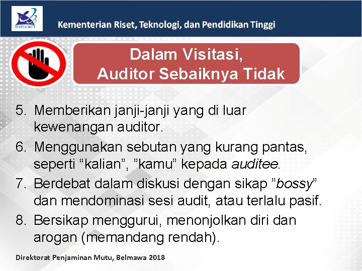 Dalam Visitasi, Auditor Sebaiknya Tidak 5. Memberikan janji-janji yang di luar kewenangan auditor. 6.