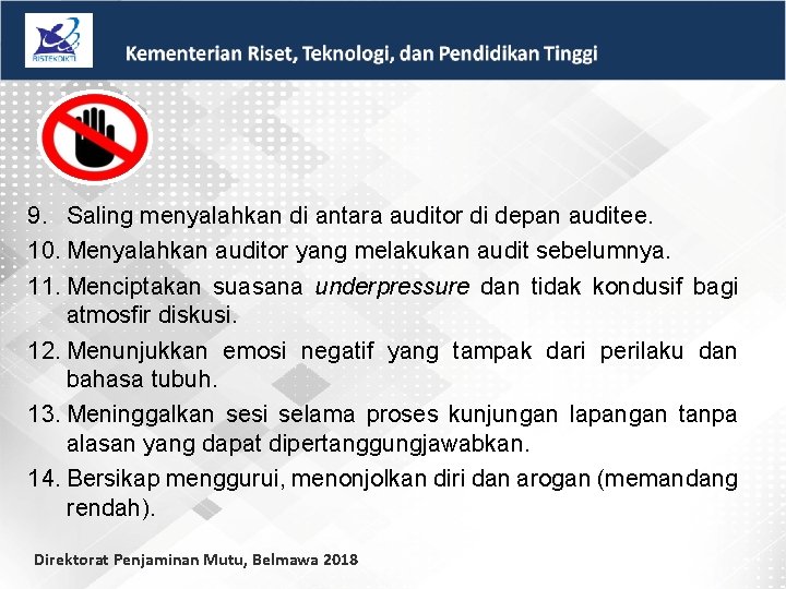 9. Saling menyalahkan di antara auditor di depan auditee. 10. Menyalahkan auditor yang melakukan