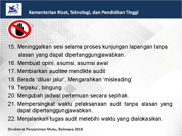 15. Meninggalkan sesi selama proses kunjungan lapangan tanpa alasan yang dapat dipertanggungjawabkan. 16. Membuat