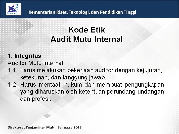 Kode Etik Audit Mutu Internal 1. Integritas Auditor Mutu Internal: 1. 1. Harus melakukan