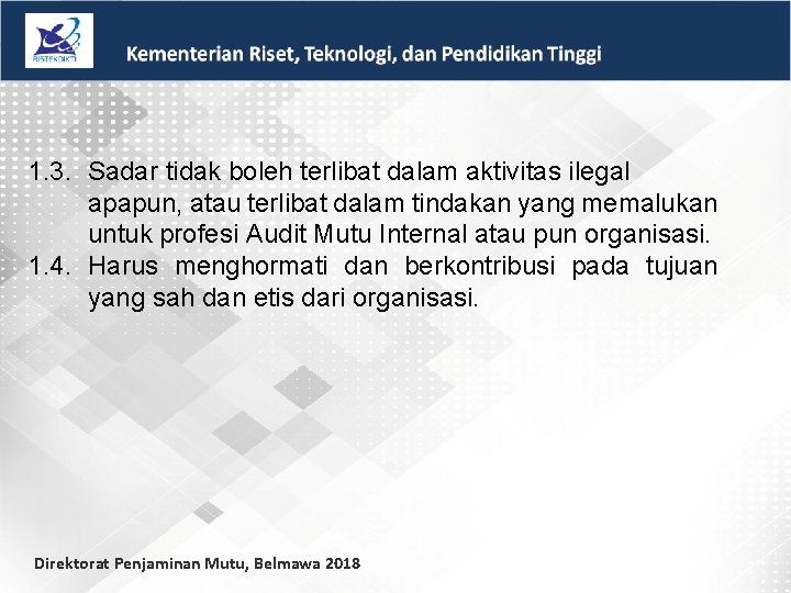 1. 3. Sadar tidak boleh terlibat dalam aktivitas ilegal apapun, atau terlibat dalam tindakan