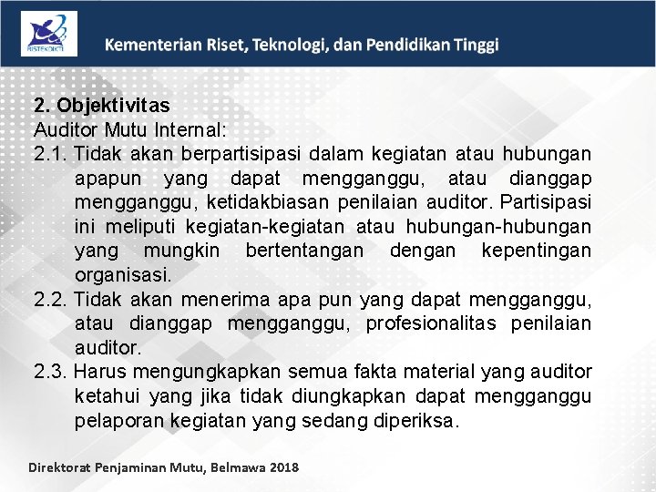 2. Objektivitas Auditor Mutu Internal: 2. 1. Tidak akan berpartisipasi dalam kegiatan atau hubungan