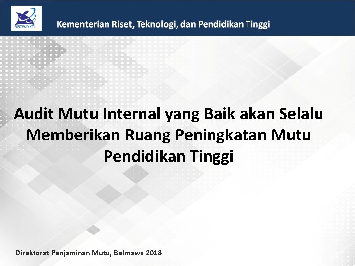 Audit Mutu Internal yang Baik akan Selalu Memberikan Ruang Peningkatan Mutu Pendidikan Tinggi Direktorat