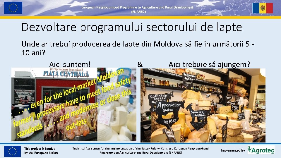 European. Neighbourhood. Programmetoto. Agricultureand and. Rural. Development (ENPARD) Dezvoltare programului sectorului de lapte Unde