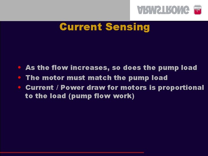 Current Sensing • As the flow increases, so does the pump load • The