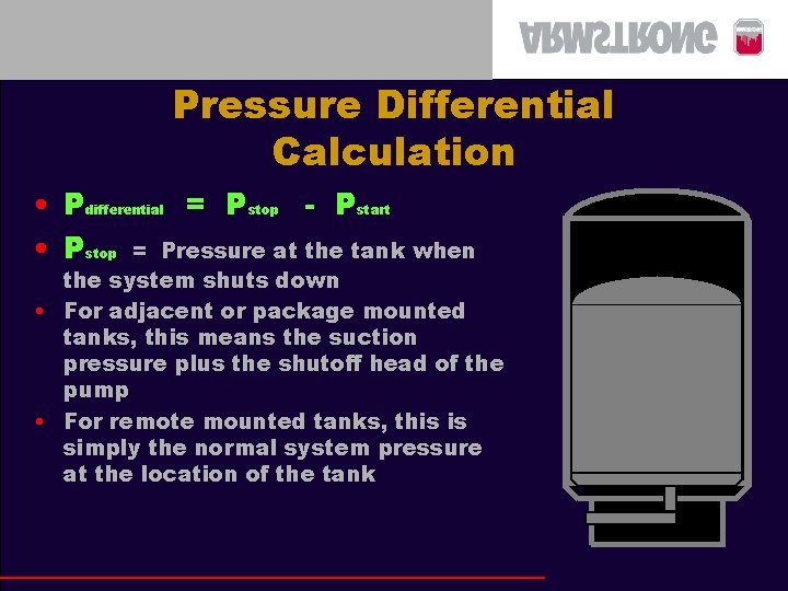 Pressure Differential Calculation • Pdifferential = Pstop - Pstart • Pstop = Pressure at