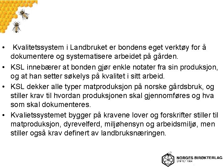  • Kvalitetssystem i Landbruket er bondens eget verktøy for å dokumentere og systematisere