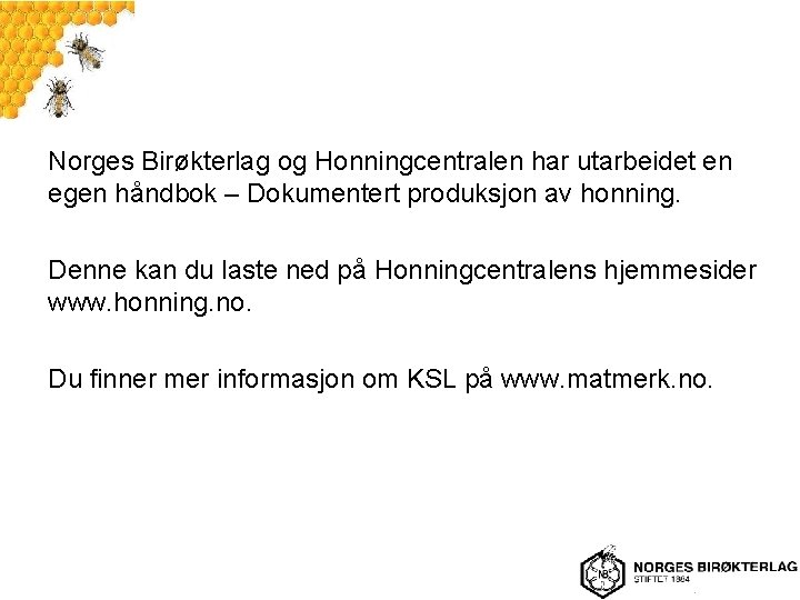 Norges Birøkterlag og Honningcentralen har utarbeidet en egen håndbok – Dokumentert produksjon av honning.