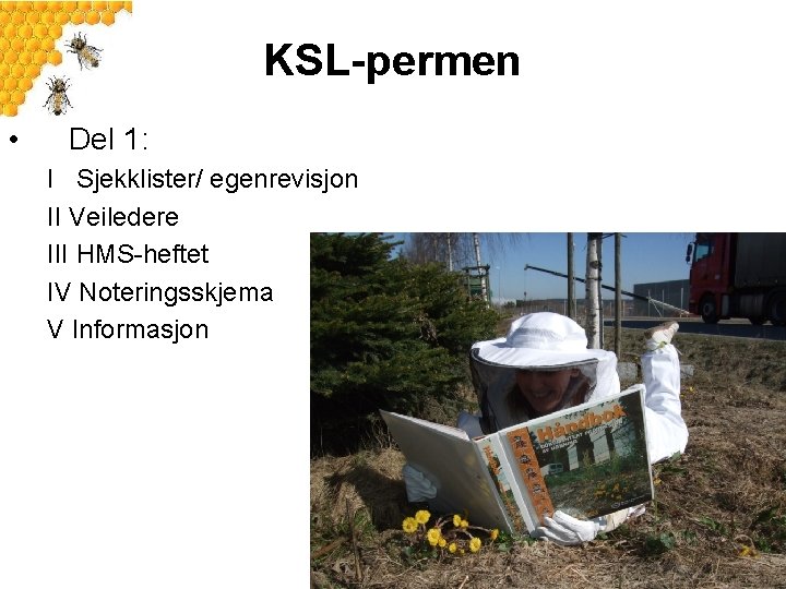 KSL-permen • Del 1: I Sjekklister/ egenrevisjon II Veiledere III HMS-heftet IV Noteringsskjema V
