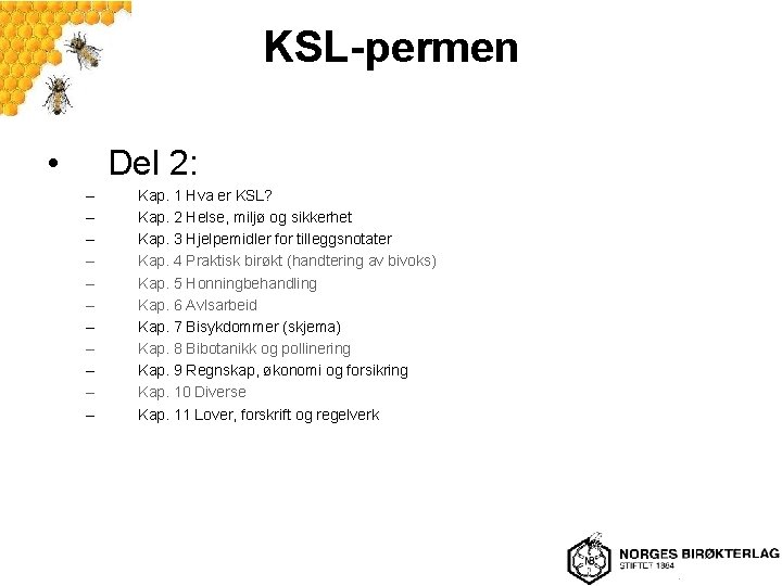 KSL-permen • Del 2: – – – Kap. 1 Hva er KSL? Kap. 2