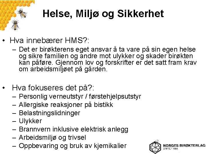 Helse, Miljø og Sikkerhet • Hva innebærer HMS? : – Det er birøkterens eget