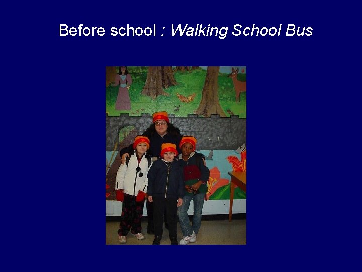 Before school : Walking School Bus 