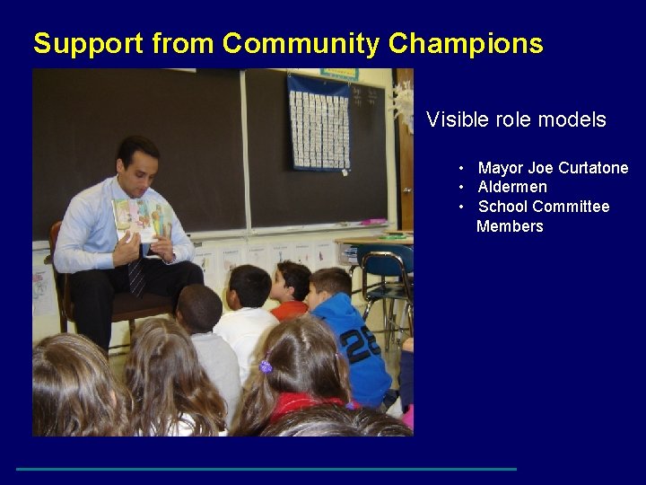 Support from Community Champions Visible role models • Mayor Joe Curtatone • Aldermen •