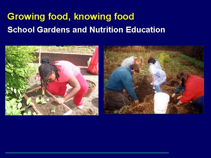 Growing food, knowing food School Gardens and Nutrition Education 