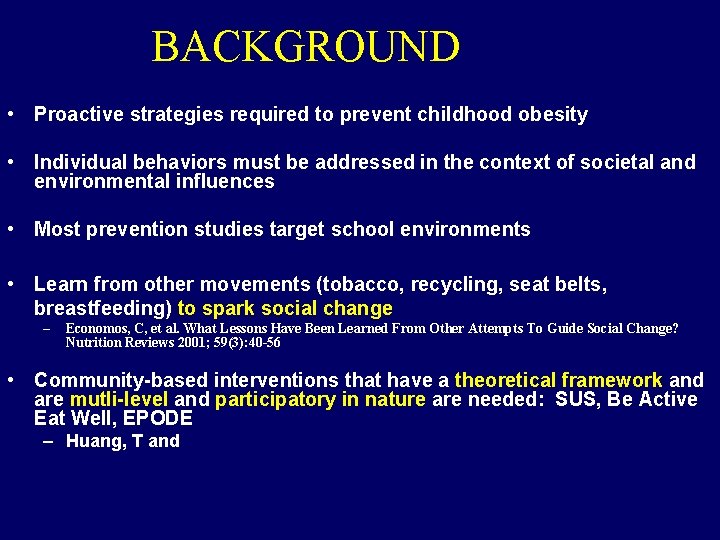 BACKGROUND • Proactive strategies required to prevent childhood obesity • Individual behaviors must be