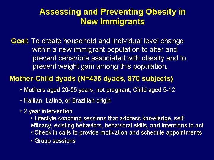 Assessing and Preventing Obesity in New Immigrants Goal: To create household and individual level