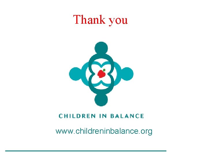 Thank you www. childreninbalance. org 