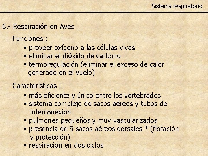 Sistema respiratorio 6. - Respiración en Aves Funciones : § proveer oxígeno a las