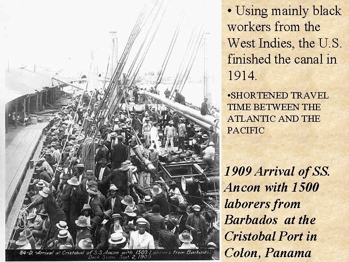  • Using mainly black workers from the West Indies, the U. S. finished