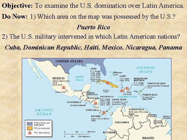 Objective: To examine the U. S. domination over Latin America. Do Now: 1) Which